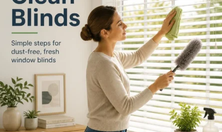 How to Clean Blinds: A Complete Guide